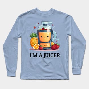 Fruit Juicer I'm A Juicer Funny Health Novelty Long Sleeve T-Shirt